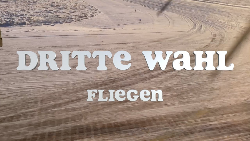 Video link: DRITTE WAHL - Fliegen